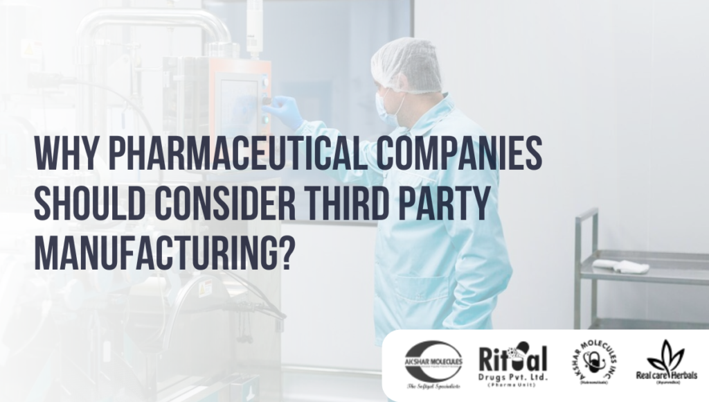 Why Pharmaceutical Companies Should Consider Third Party Manufacturing ?