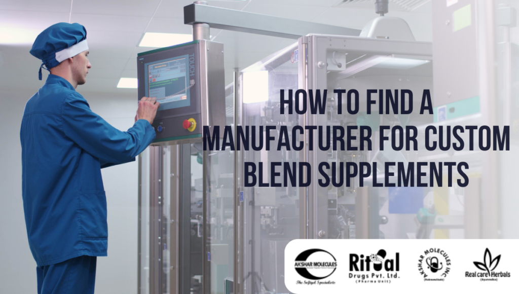 How to Find a Manufacturer for Custom Blend Supplements