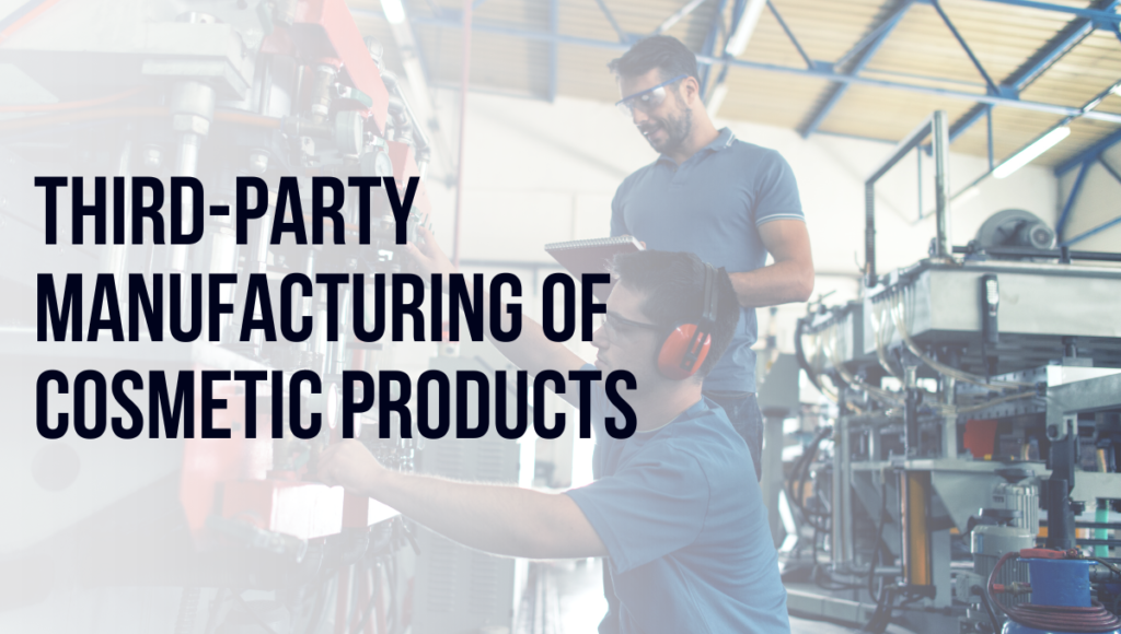 Third-party manufacturing of cosmetic products