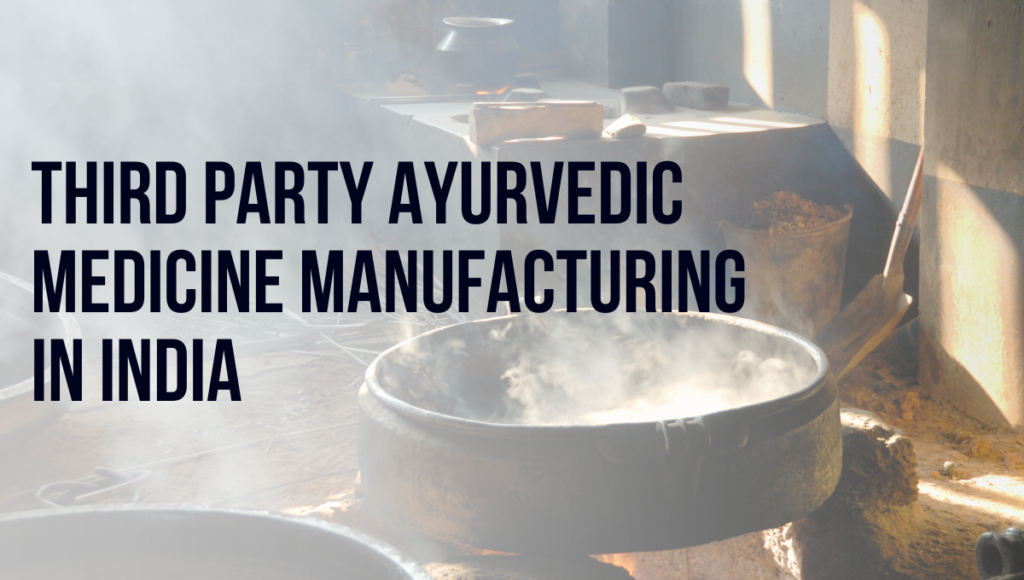 Third party Ayurvedic Manufacturing in India